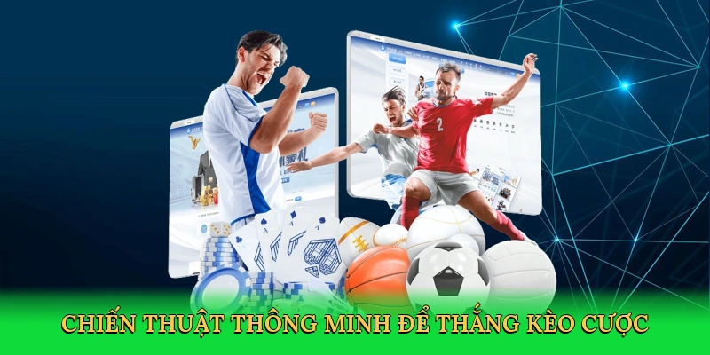 Chiến thuật thông minh để thắng kèo cược