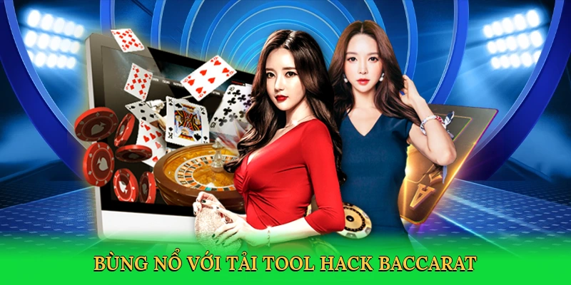 Bùng nổ với tải tool hack baccarat