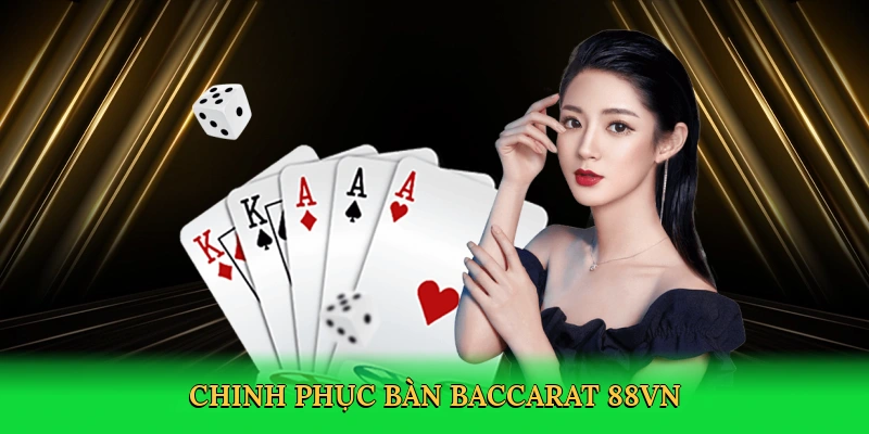 Chinh phục bàn baccarat 88VN
