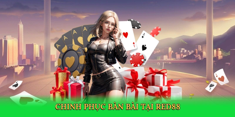 Chinh phục bàn bài tại Red88