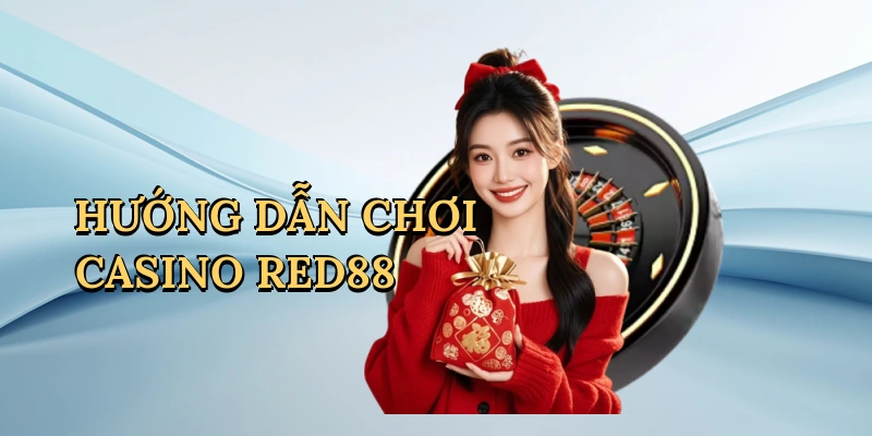huong-dan-choi-casino-red88-1