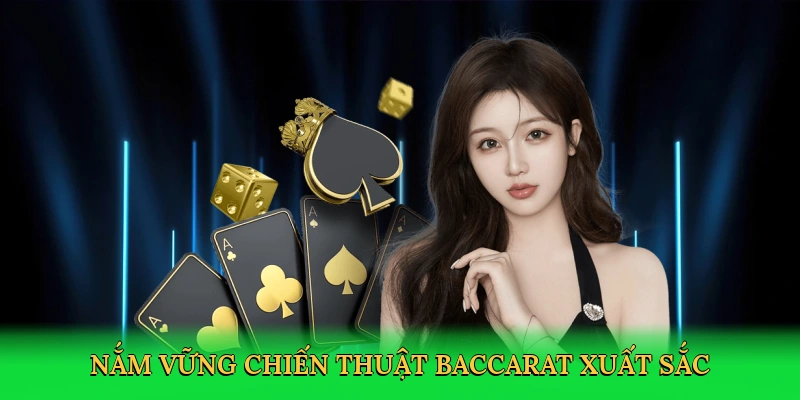 Nắm vững chiến thuật baccarat xuất sắc