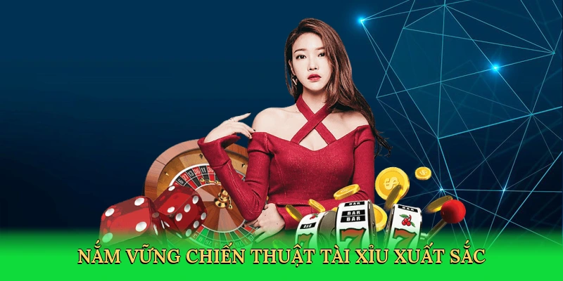 nam-vung-chien-thuat-tai-xiu-xuat-sac-4