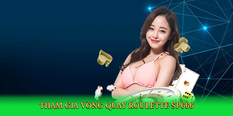 Tham gia vòng quay roulette SP666