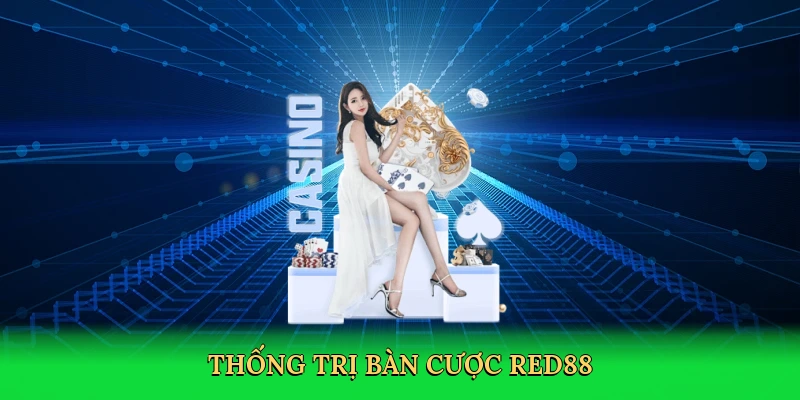 thong-tri-ban-cuoc-red88-3