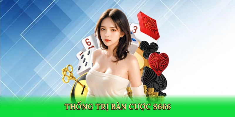 thong-tri-ban-cuoc-s666-3