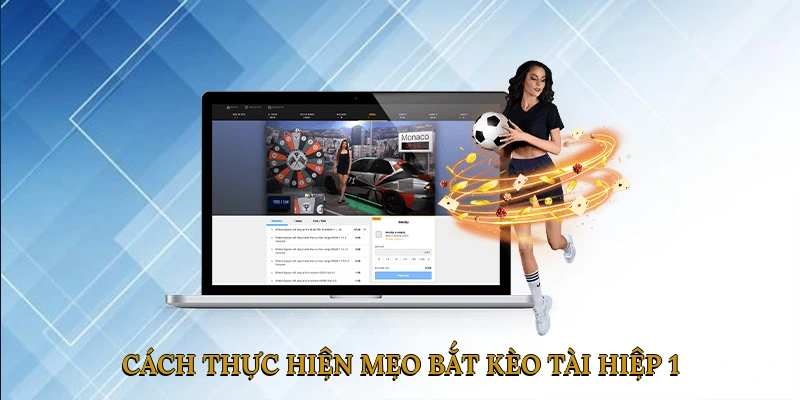 Cách thực hiện mẹo bắt kèo tài hiệp 1