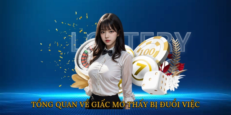 Tổng Quan Về Giấc Mơ Thấy Bị Đuổi Việc