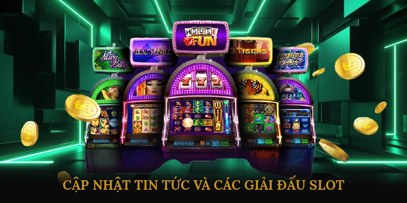 Cập Nhật Tin Tức Và Các Giải Đấu Slot