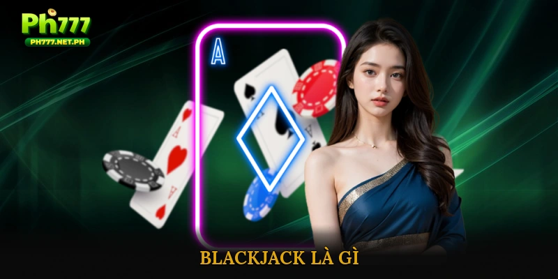 Blackjack là gì?