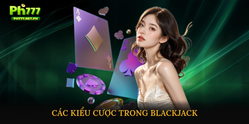 Các kiểu cược trong Blackjack