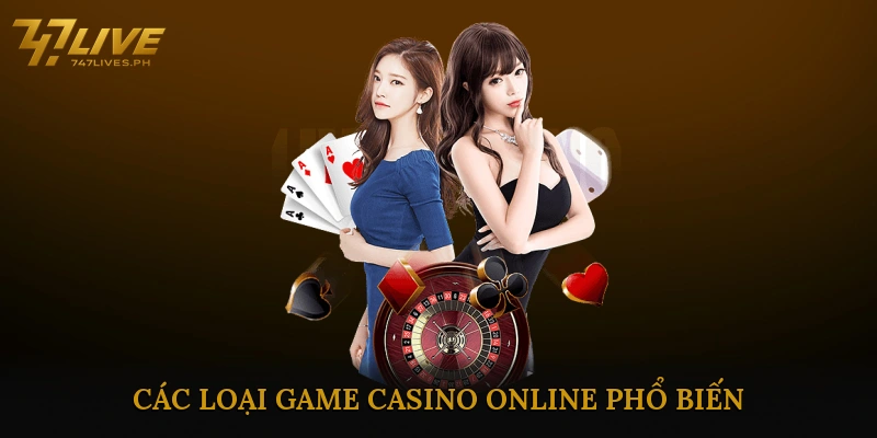 Các Loại Game Casino Online Phổ Biến