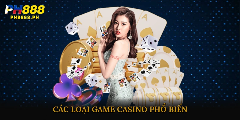 Các loại game casino phổ biến