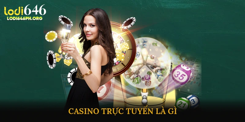 Casino trực tuyến là gì?