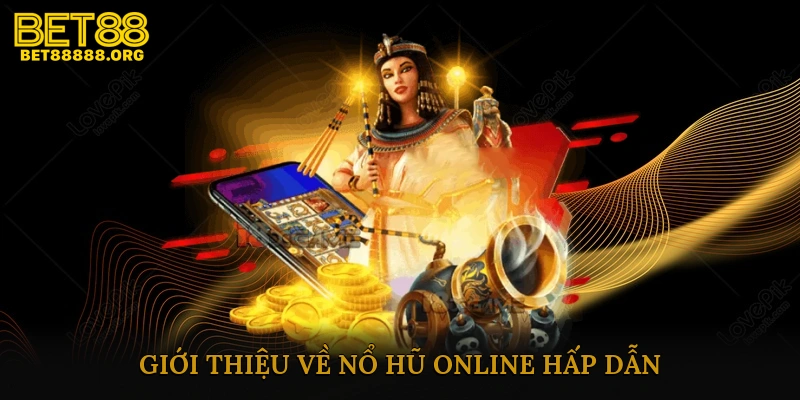Giới thiệu về Nổ hũ online hấp dẫn