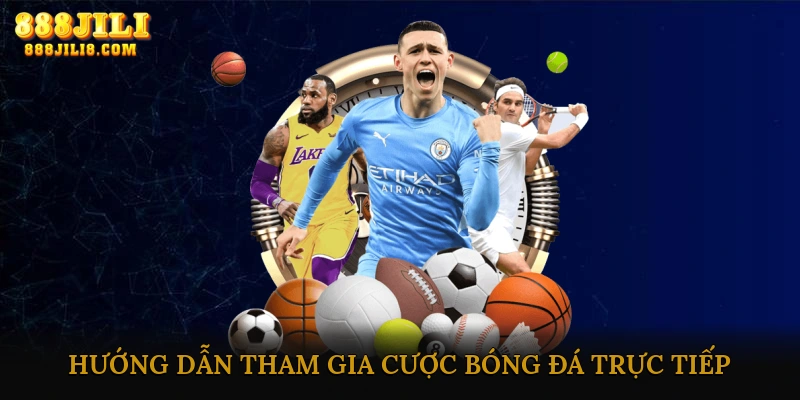 Hướng Dẫn Tham Gia Cược Bóng Đá Trực Tiếp
