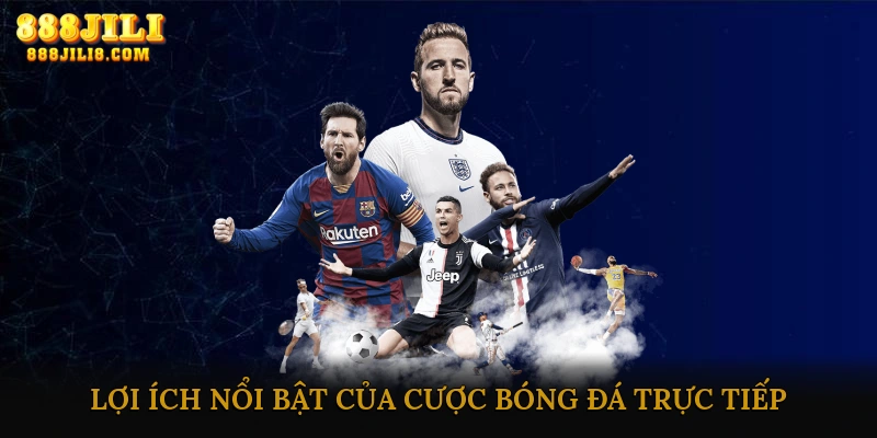 Lợi Ích Nổi Bật Của Cược Bóng Đá Trực Tiếp