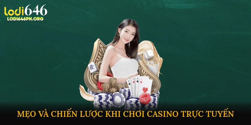Mẹo và chiến lược khi chơi casino trực tuyến