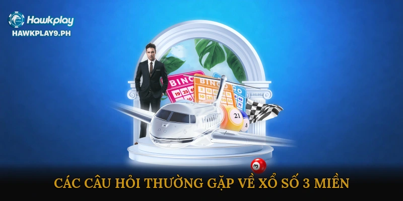 FAQ – Các câu hỏi thường gặp về Xổ số 3 miền