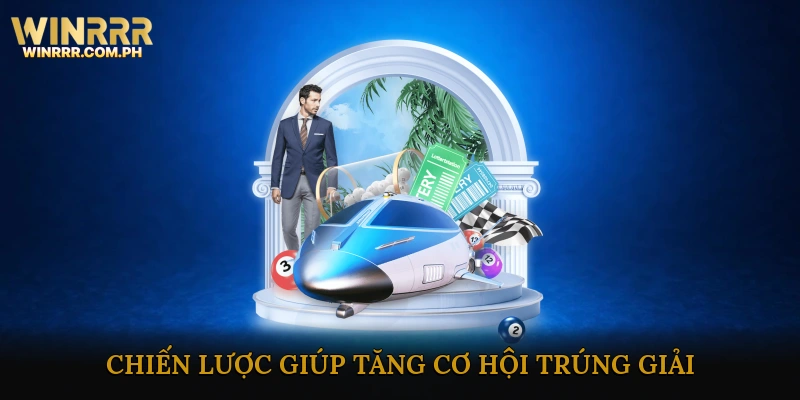 Những Mẹo Và Chiến Lược Giúp Tăng Cơ Hội Trúng Giải