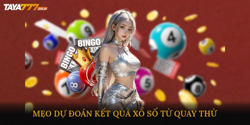 Mẹo dự đoán kết quả xổ số từ quay thử