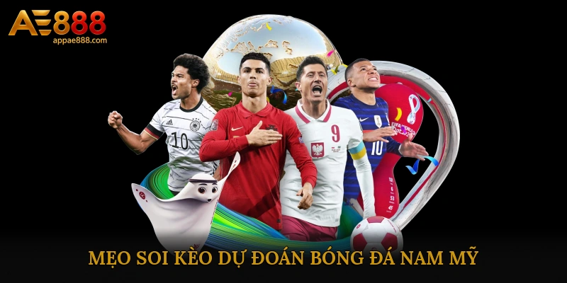 Mẹo soi kèo & chiến lược dự đoán bóng đá Nam Mỹ từ chuyên gia