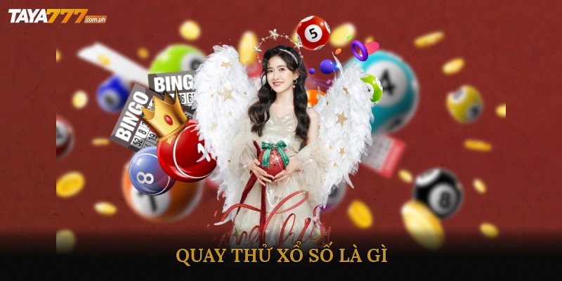 Quay thử xổ số là gì?