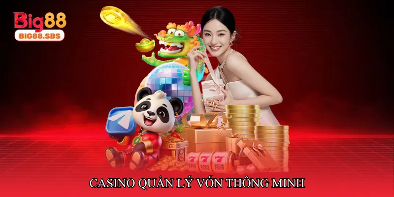 Casino quản lý vốn thông minh