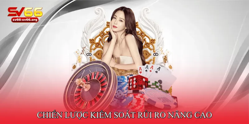 Chiến lược kiểm soát rủi ro nâng cao