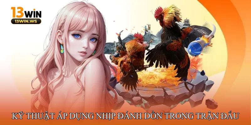 Kỹ thuật áp dụng nhịp đánh dồn trong trận đấu