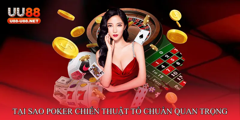 Tại sao Poker chiến thuật tố chuẩn quan trọng
