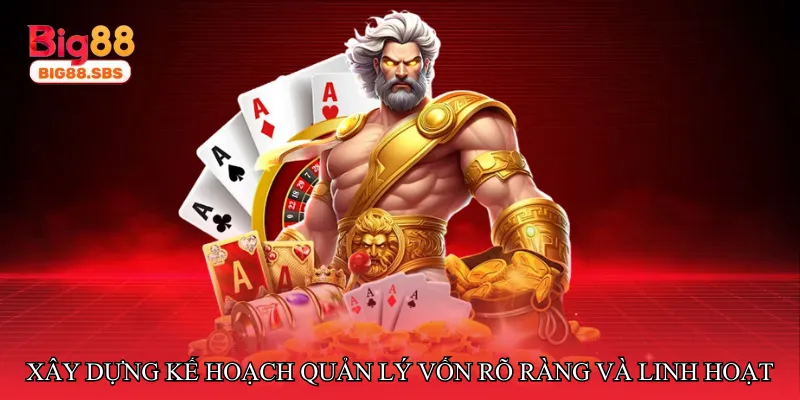 Xây dựng kế hoạch quản lý vốn rõ ràng và linh hoạt