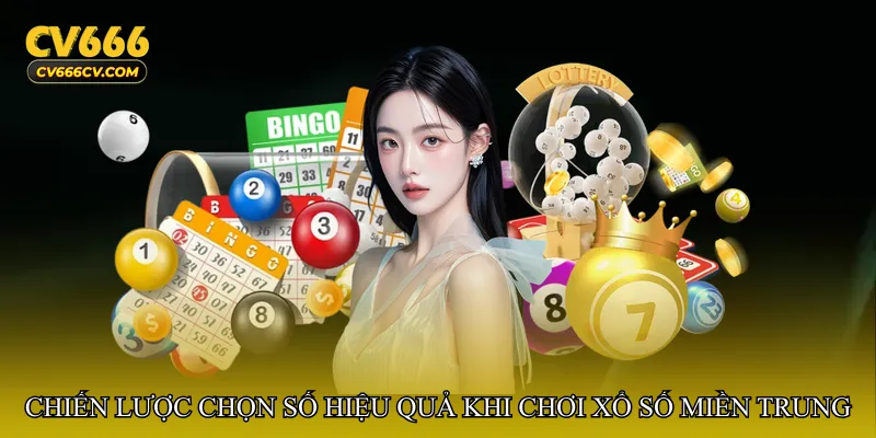 Chiến lược chọn số hiệu quả khi chơi Xổ số miền Trung dự đoán chuẩn
