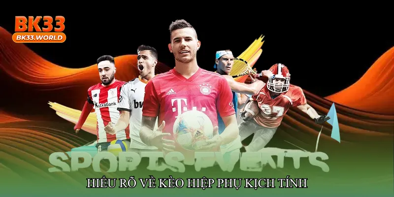 Hiểu rõ về Kèo hiệp phụ kịch tính