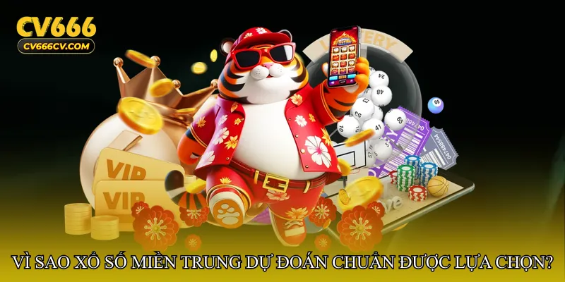 Vì sao Xổ số miền Trung dự đoán chuẩn được nhiều người lựa chọn?