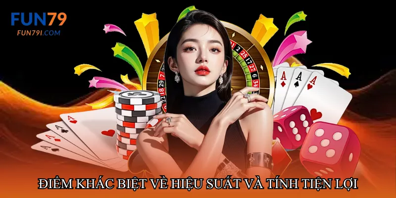 Điểm khác biệt về hiệu suất và tính tiện lợi