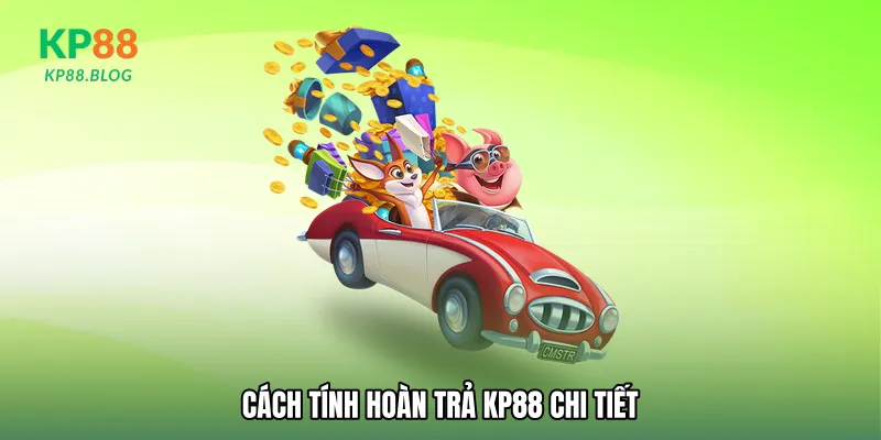Cách tính Hoàn trả KP88 chi tiết